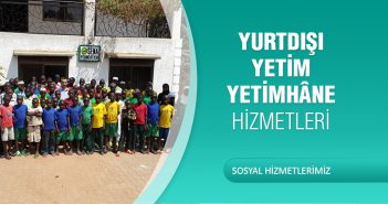 YURTDIŞI YETİM/YETİMHÂNE HİZMETLERİ